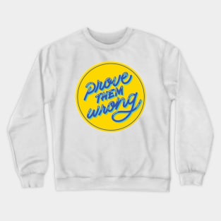 Prove them Wrong Crewneck Sweatshirt